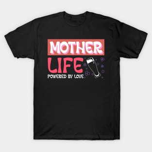 mother life powered by love T-Shirt